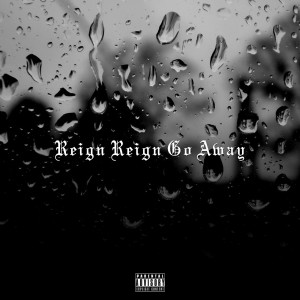 Reign Reign Go Away (Explicit) dari Dame D.O.L.L.A.