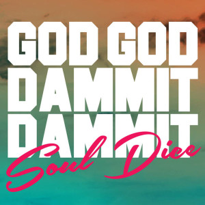 ดาวน์โหลดและฟังเพลง Soul Dice (feat. Abbey Howlett & Alycia Budd) พร้อมเนื้อเพลงจาก God God Dammit Dammit