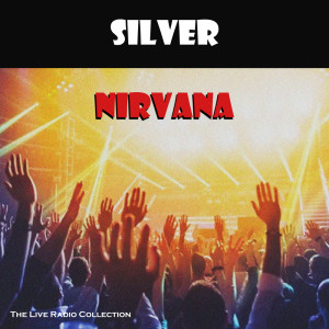 Album Silver (Live) (Explicit) oleh Nirvana