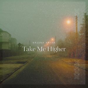 Listen to Take Me Higher song with lyrics from Krisna Artha