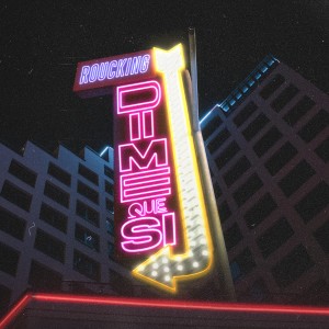 收聽Roucking的Dime Que Si歌詞歌曲