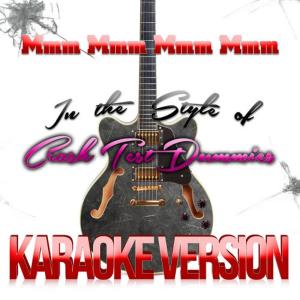 Karaoke - Ameritz的專輯Mmm Mmm Mmm Mmm (In the Style of Crash Test Dummies) [Karaoke Version] - Single