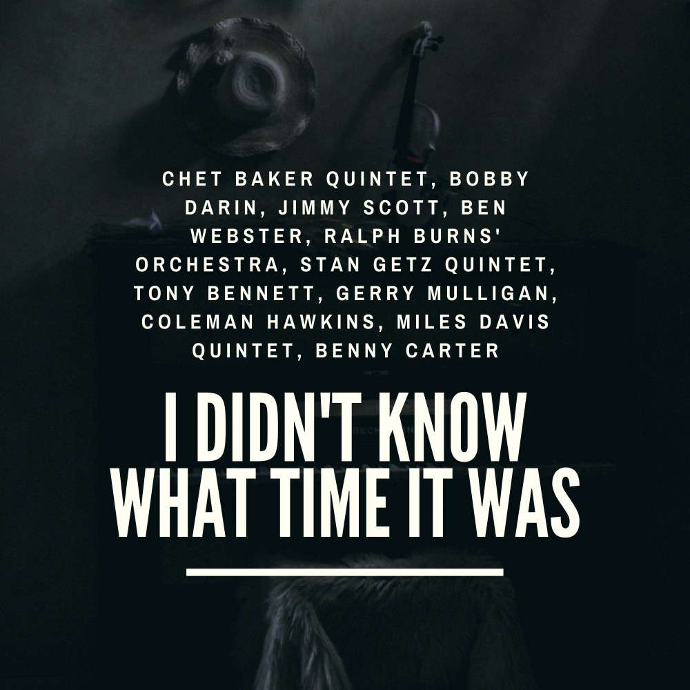 I Didn't Know What Time It Was