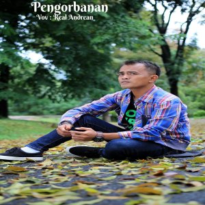 Dengarkan Pengorbanan lagu dari Real Andrean dengan lirik
