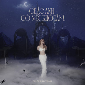 Listen to Chắc Anh Có Nỗi Khổ Tâm song with lyrics from Thieu Bao Tram