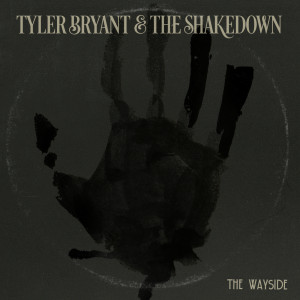 收聽Tyler Bryant & The Shakedown的The Wayside歌詞歌曲