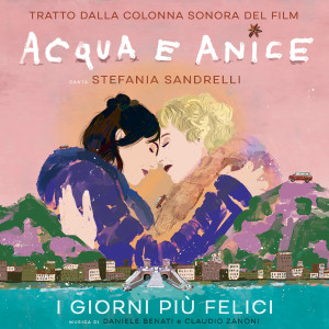 Album I giorni più felici (Canta Stefania Sandrelli, Acqua e anice soundtrack) oleh Daniele Benati