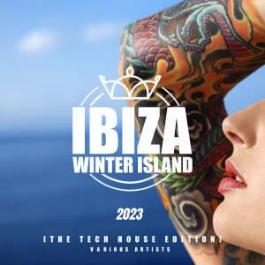 อัลบัม Ibiza Winter Island 2023 (The Tech House Edition) (Explicit) ศิลปิน Various Artists