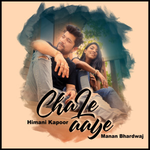 收聽Manan Bhardwaj的Chale Aaye歌詞歌曲