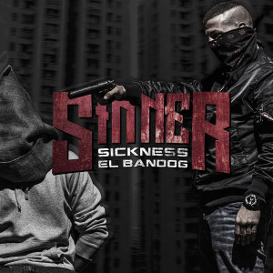 Listen to Sinner (Explicit) song with lyrics from Sickness El Bandog
