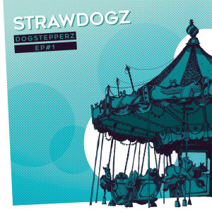 อัลบัม Dogstepperz EP #1 ศิลปิน Strawdogz