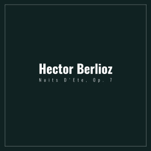 Hector Berlioz的專輯Nuits D'Ete, Op. 7