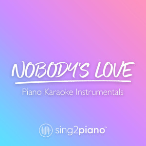 ดาวน์โหลดและฟังเพลง Nobody's Love (Higher Key) [Originally Performed by Maroon 5] (Piano Karaoke Version) พร้อมเนื้อเพลงจาก Sing2Piano