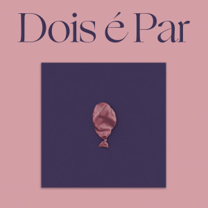 收聽Dois é Par的Você e Eu歌詞歌曲