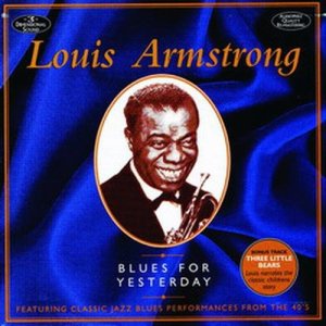 收聽Louis Armstrong的Blues For Yesterday歌詞歌曲