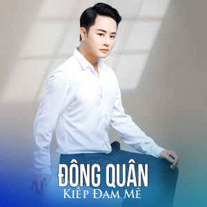 Album Kiếp Đam Mê from Đông Quân