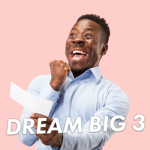 Dream Big 3