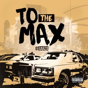 Listen to To the Max song with lyrics from GT Garza