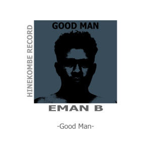 Listen to GOOD MAN song with lyrics from Eman B