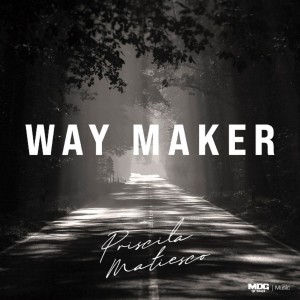 ดาวน์โหลดและฟังเพลง Way Maker พร้อมเนื้อเพลงจาก Priscila Matiesco