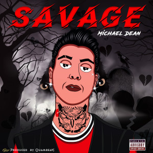 Listen to Savage (Explicit) song with lyrics from Michael Dean