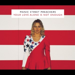 收聽Manic Street Preachers的Your Love Alone Is Not Enough (Nina & James Acoustic)歌詞歌曲