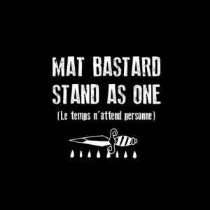 ดาวน์โหลดและฟังเพลง Stand As One (Le temps n'attend personne) (Edit) พร้อมเนื้อเพลงจาก Mat Bastard