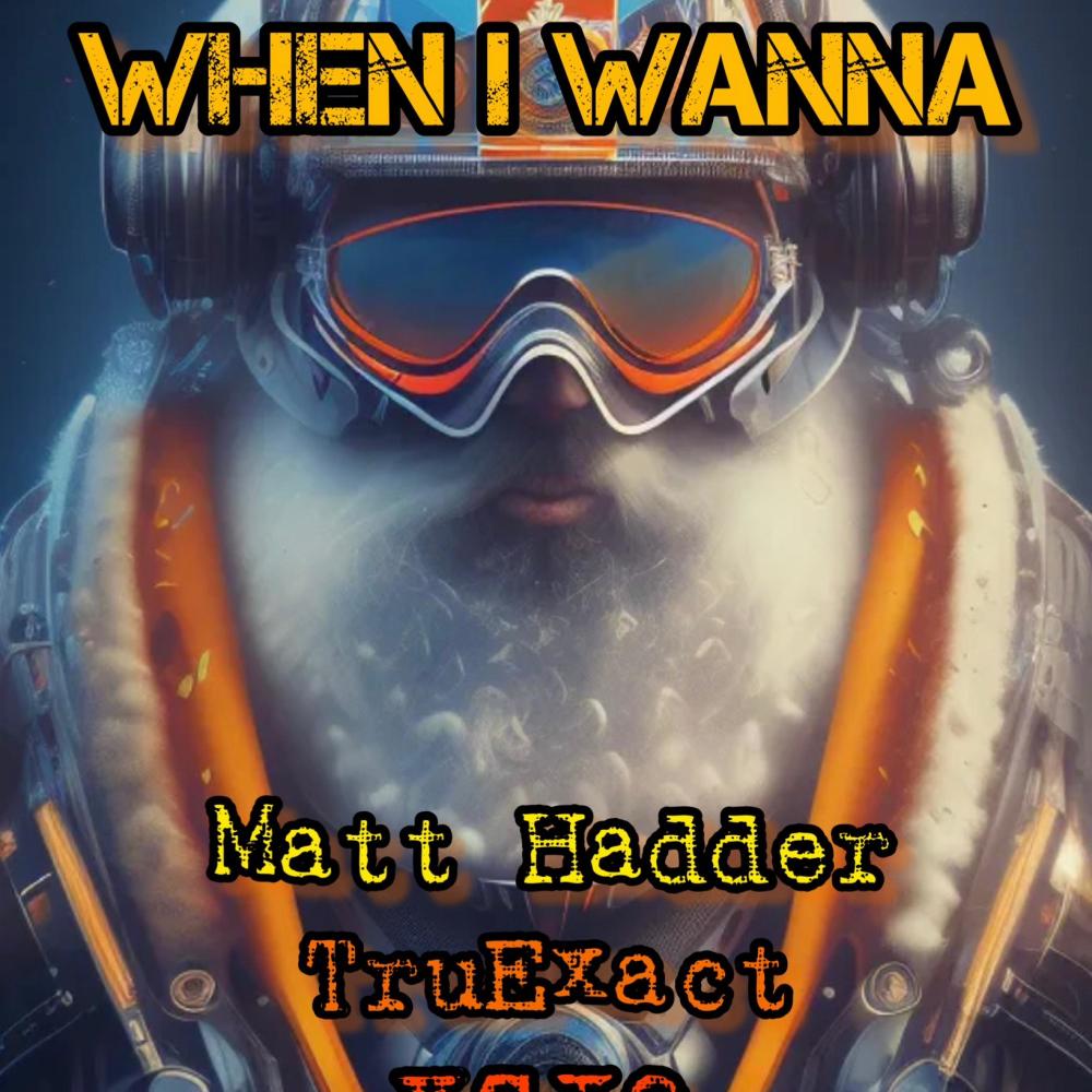 WHEN I WANNA (feat. MATT HADDER & XSIQ) (Explicit)