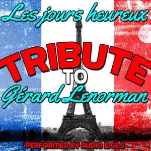 Audio Idols的專輯Les Jours Heureux: Tribute to Gérard Lenorman