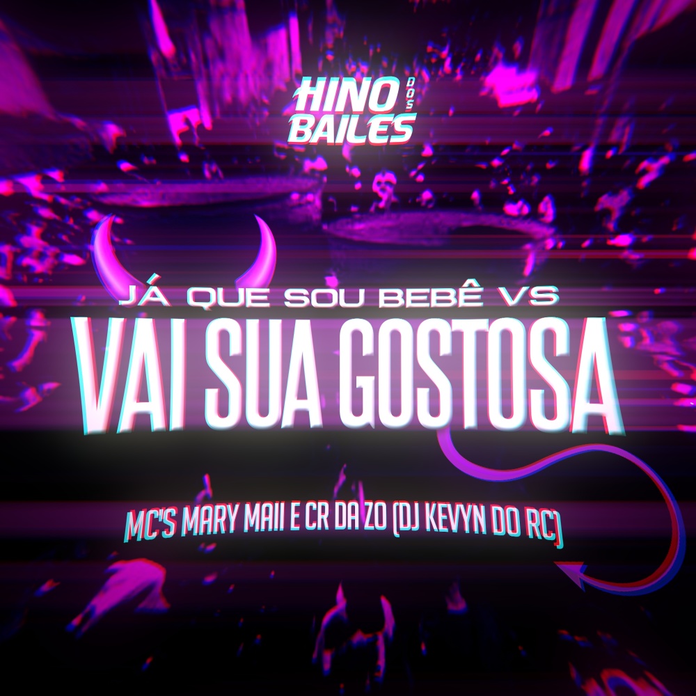 Já Que Sou Bebê Vs Vai Sua Gostosa