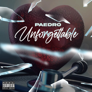 Listen to Unforgettable (Explicit) song with lyrics from Paedro