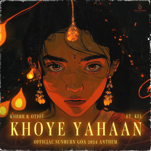 KSHMR的專輯Khoye Yahaan (feat. KEL) [Official Sunburn Goa 2024 Anthem]