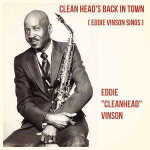 Eddie Vinson的專輯Clean Head's Back in Town (Eddie Vinson Sings)
