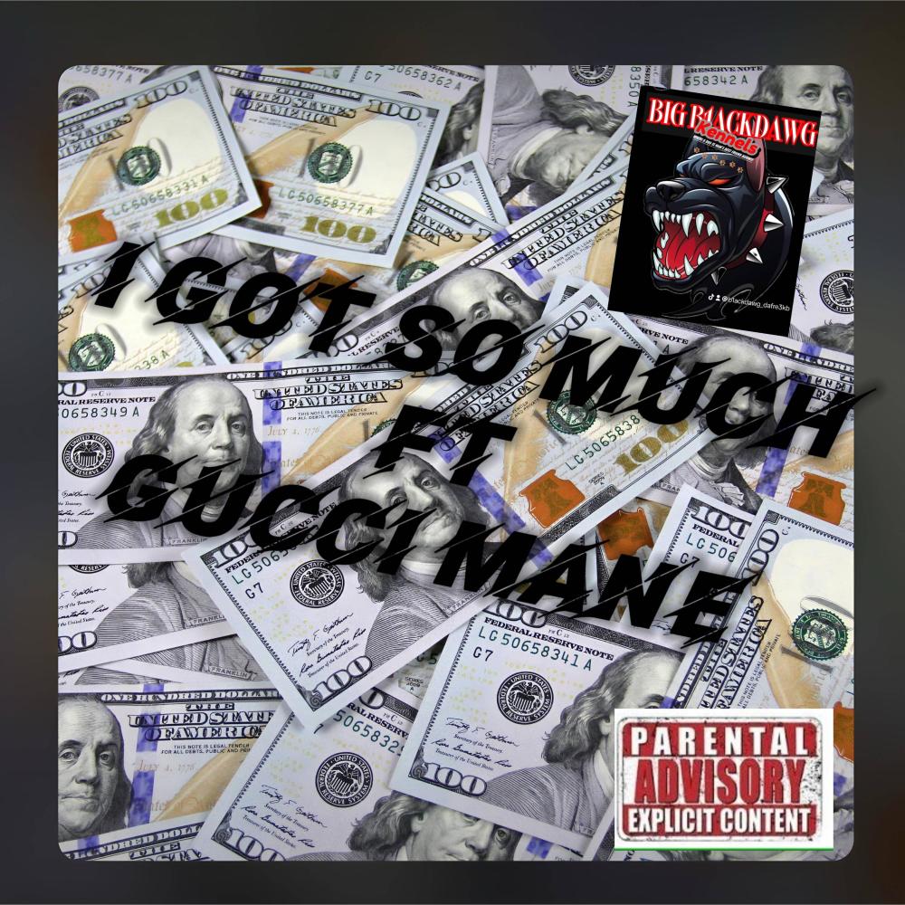 I Got So Much (feat. Gucci Mane) (Explicit)