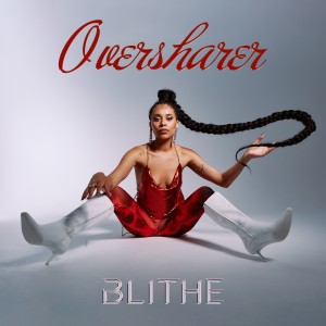 Blithe的專輯Oversharer (Explicit)