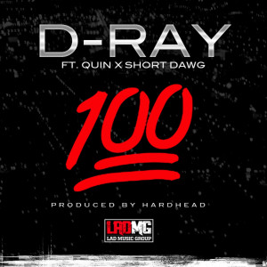 收听D-Ray的100 (feat. Quin & Short Dawg) (Explicit)歌词歌曲