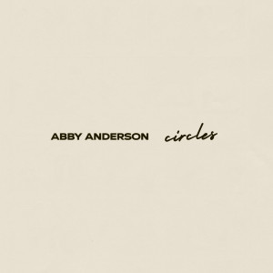 Listen to Circles song with lyrics from Abby Anderson