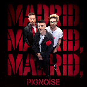 Listen to Madrid, Madrid, Madrid song with lyrics from Pignoise