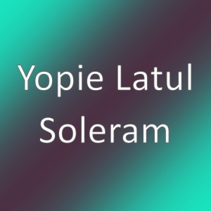 Soleram dari Yopie Latul