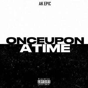 AK Epic的專輯Once Upon A Time (Explicit)