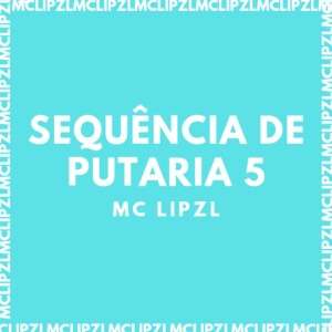 Album SEQUÊNCIA DE PUTARIA 5 (Explicit) from 