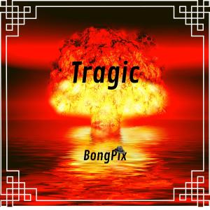 Listen to Tragic song with lyrics from BongPix