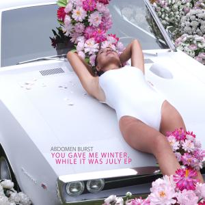 Album You gave me winter, while it was July from Abdomen Burst