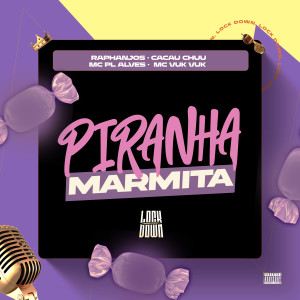 RAPHAANJOS的專輯Piranha Marmita (Explicit)