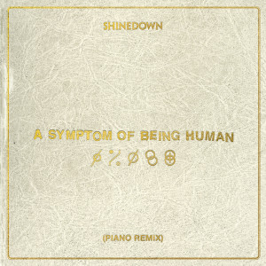 ดาวน์โหลดและฟังเพลง A Symptom Of Being Human (Piano Remix) พร้อมเนื้อเพลงจาก Shinedown
