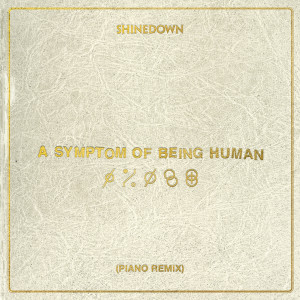 ดาวน์โหลดและฟังเพลง A Symptom Of Being Human (Piano Remix) พร้อมเนื้อเพลงจาก Shinedown