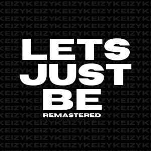 收聽Keizy的lets just be (Remastered|Explicit)歌詞歌曲