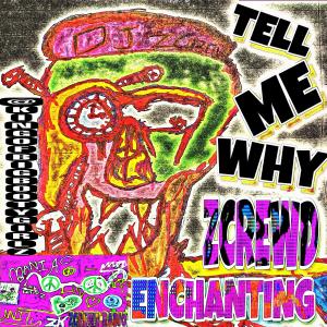 Album TELL ME WHY ZCREWD (feat. ENCHANTING) (Explicit) oleh Enchanting