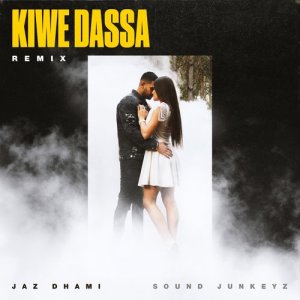 ดาวน์โหลดและฟังเพลง Kiwe Dassa พร้อมเนื้อเพลงจาก Jaz Dhami