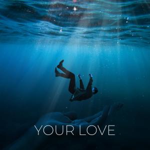 ดาวน์โหลดและฟังเพลง Your Love พร้อมเนื้อเพลงจาก fuse.